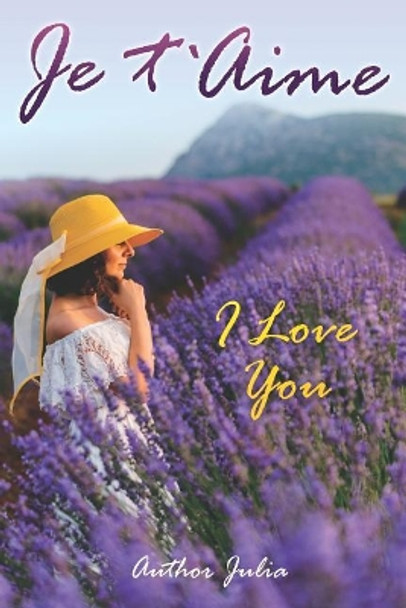 Je t`Aime: I Love You by Author Julia 9781072159209