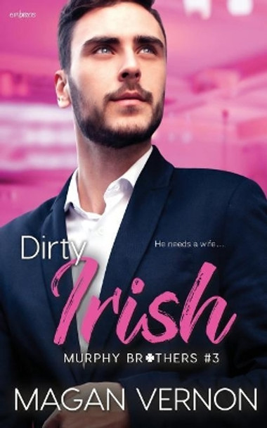 Dirty Irish by Magan Vernon 9781072428886