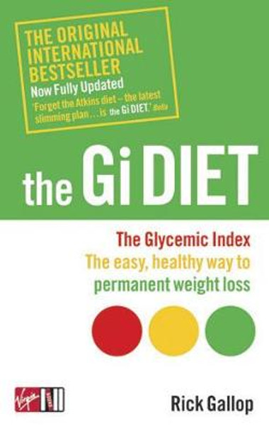 The Gi Diet (Now Fully Updated): The Glycemic Index; The Easy, Healthy Way to Permanent Weight Loss by Rick Gallop