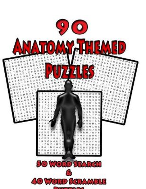 90 Anatomy Themed Puzzles: 50 Word Search Puzzles And 40 Word Scramble Puzzles For Anatomy Students, Doctors, Nurses and Puzzle Lovers Of All Types, Large 8.5 x 11 Puzzle Book by On Target Puzzles 9781072719175