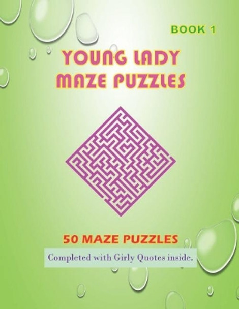 50 Young Lady Maze Puzzles Book 1 Completed With Girly Quotes Inside: Maze Book Series by Isyaias Sawing 9781073012206