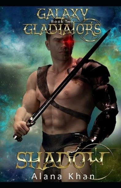 Shadow: Book Two in the Galaxy Gladiators Alien Abduction Romance Series by Alana Khan 9781074217013