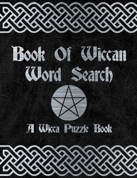 Book Of Wiccan: Wicca Word Search Puzzle Solitary Activity Witch Craft Magick Game For Adults & Teens Large Print Size Pagan Celtic Theme Design Soft Cover by New Age Wicca Journal 9781076879356