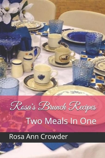 Rosa's Brunch Recipes: Two Meals In One by Misty Anderson 9781074649364