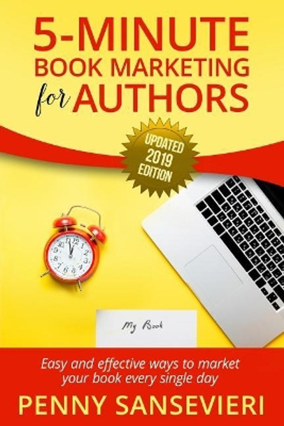 5 Minute Book Marketing for Authors - Updated 2019 Edition: Easy and effective ways to market your book every single day! by Penny C Sansevieri 9781074789930