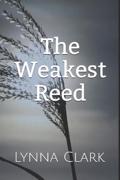 The Weakest Reed by Lynna Clark 9781074809461