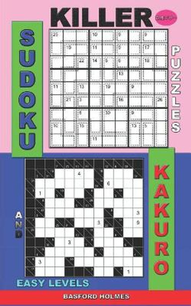 Killer sudoku puzzles and Kakuro.: Easy levels. by Basford Holmes 9781074956455