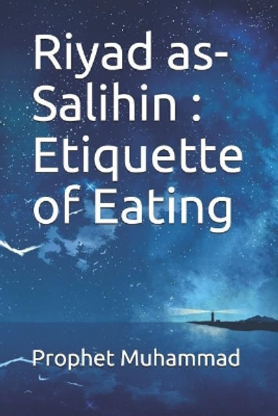 Riyad as-Salihin: Etiquette of Eating: كتاب الأدب by Prophet Muhammad 9781074987565