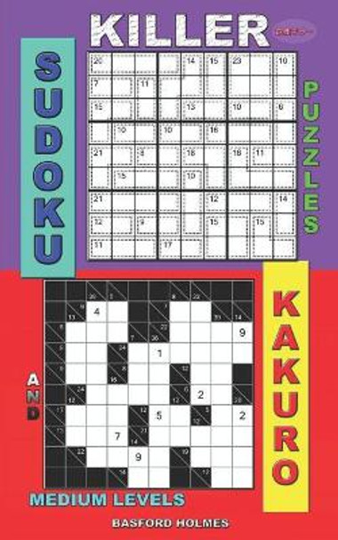 Killer sudoku puzzles and Kakuro.: Medium levels. by Basford Holmes 9781075023583