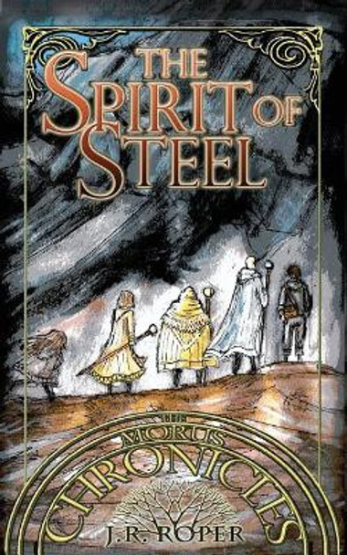 The Spirit of Steel by J R Roper 9780998912622