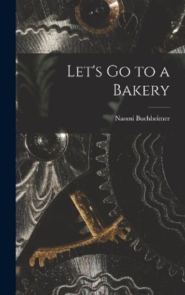 Let's Go to a Bakery by Naomi Buchheimer 9781013787300