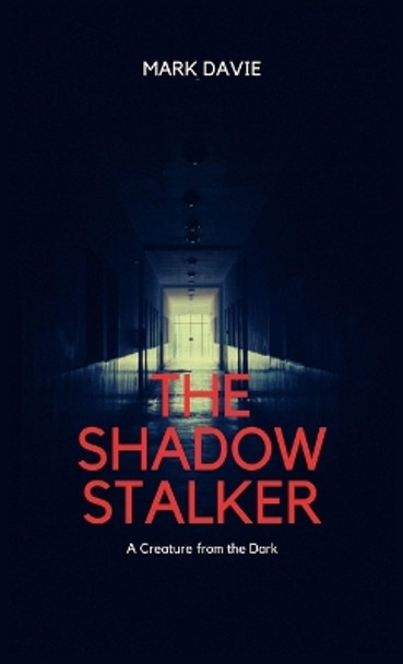 The Shadow Stalker: A Creature from the Dark by Mark Davie 9781088232903