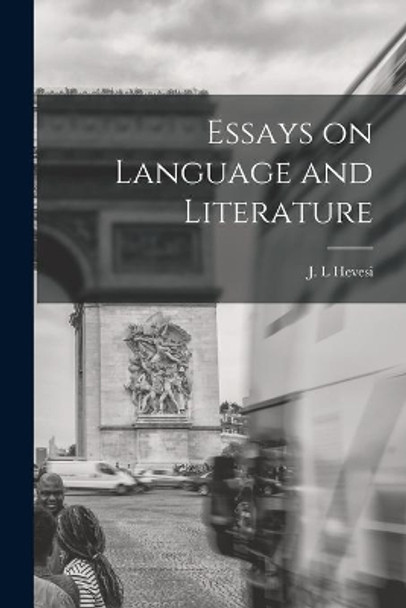 Essays on Language and Literature by J L Hevesi 9781014511065