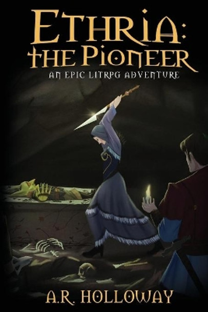 Ethria: The Pioneer: An Epic LitRPG Adventure by Aaron Roland Holloway 9781089388296