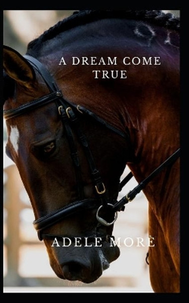 A Dream Come True: A Sweet Romance by Adele More 9781089808626