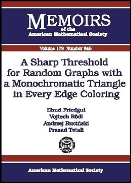 A Sharp Threshold for Random Graphs with a Monochromatic Triangle in Every Edge Coloring by Ehud Friedgut 9780821838259