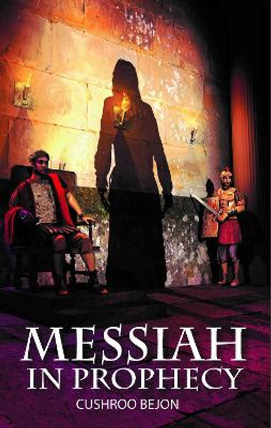 The Messiah in Prophecy by Cushroo Bejon 9781912120147