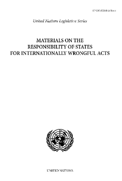 Materials on the responsibility of states for internationally wrongful acts by United Nations: Office of Legal Affairs 9789211338225