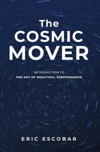 The Cosmic Mover by Eric Escobar 9781087891835