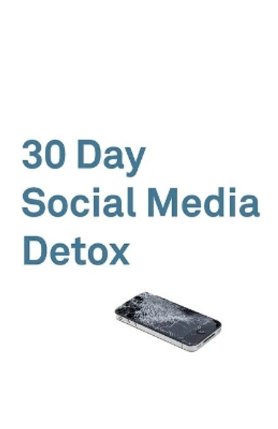 30 Day Social Media Detox: Take A 30-day Break From Social Media to Improve Your life, Family, & Business. by David Iskander 9781078479431