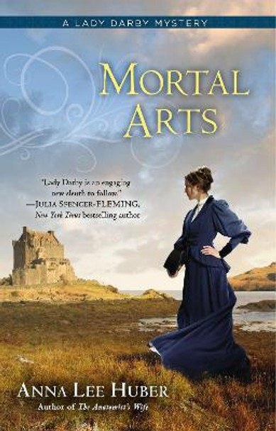 Mortal Arts: A Lady Darby Mystery Book 2 by Anna Lee Huber