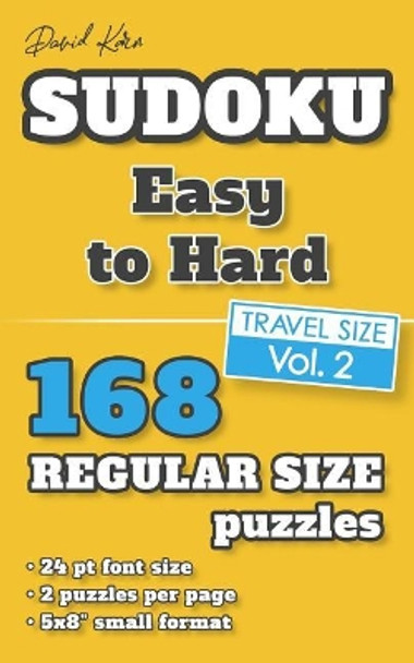 David Karn Sudoku - Easy to Hard Vol 2: 168 Puzzles, Travel Size, Regular Print, 24 pt font size, 2 puzzles per page by David Karn 9781079213195