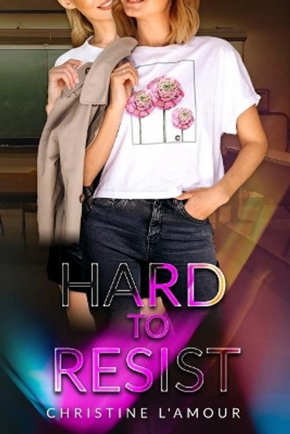 Hard to Resist by Christine L'Amour 9781079239164