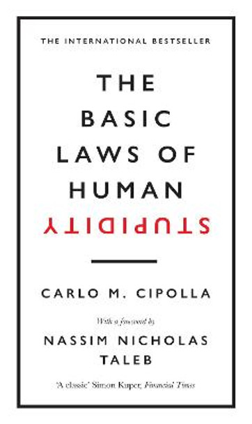 The Basic Laws of Human Stupidity: The International Bestseller by Carlo M. Cipolla