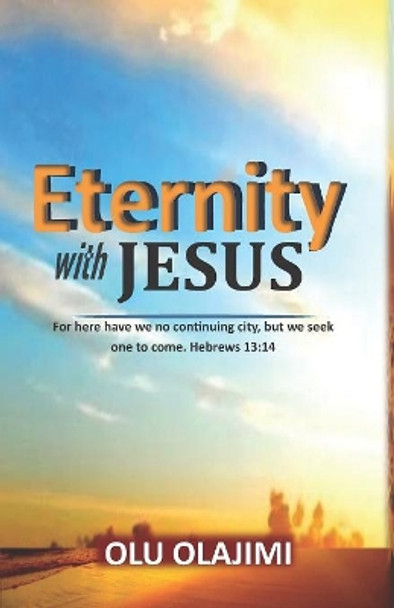 Eternity with Jesus by Olu Clement Olajimi 9781080815173