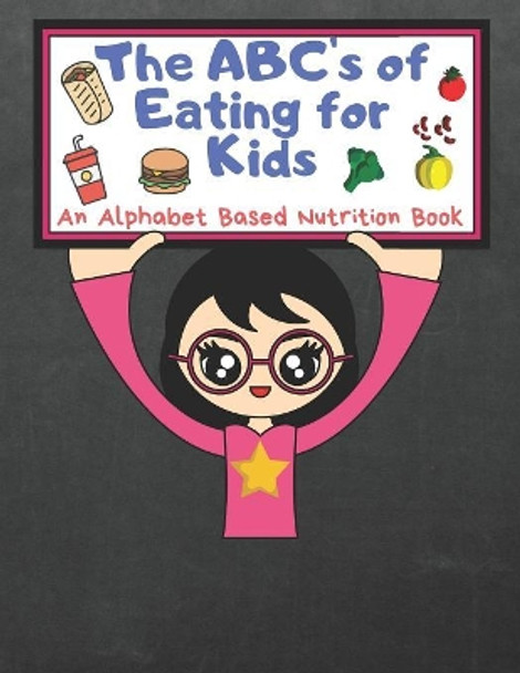 The ABC's of Eating for Kids: An Alphabet Based Nutrition Book by T2 Healthystarts Publishing Co 9781081103224