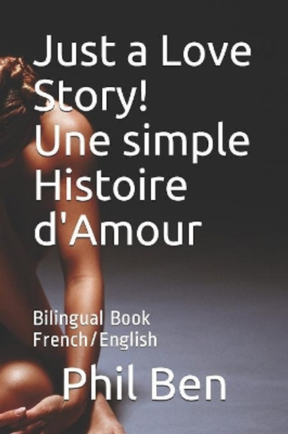 Just a Love Story! Une simple Histoire d'Amour: Bilingual Book French/English by Phil Ben 9781079358551