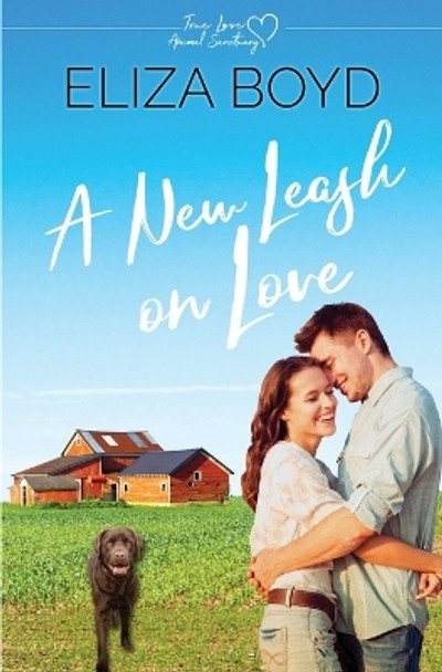 A New Leash on Love: A Clean Small Town Romance by Eliza Boyd 9781079371215