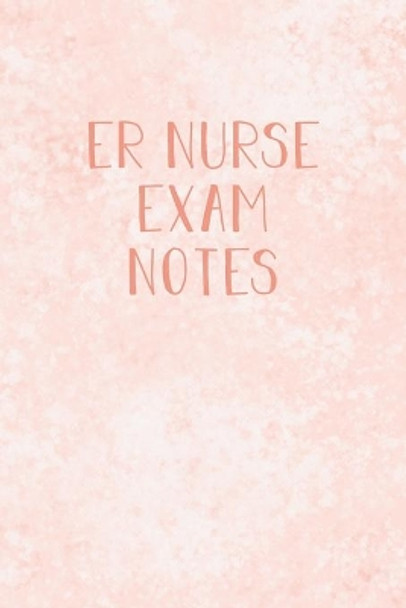 ER Nurse Exam Notes: Funny ER Nursing Theme Notebook - Includes: Quotes From My Patients and Coloring Section - Gift For Emergency Room Nursing Students by Julia L Destephen 9781086606553