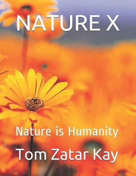 Nature X: Nature is Humanity by Tom Zatar Kay 9781087263953