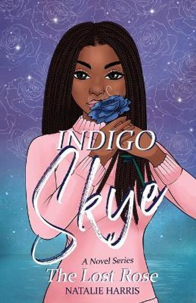 Indigo Skye: The Lost Rose by Natalie Harris 9781087893532