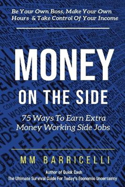 Money on the Side 75 Ways to Earn Extra Money Working Side Jobs by MM Barricelli 9781087941776