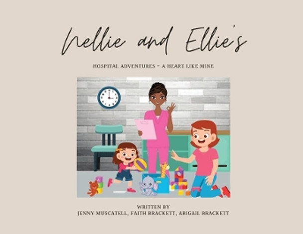 Nellie and Ellie's Hospital Adventures - A Heart Like Mine by Jenny Muscatell 9781087944876