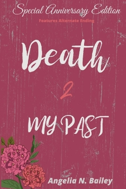 Death 2 My Past - Special Anniversary Alternate Ending by Angelia N Bailey 9781088031902