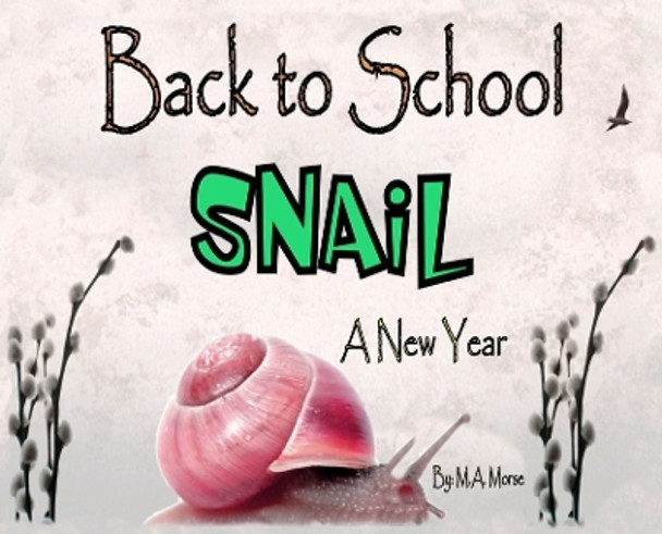 Back to School Snail - A New Year by M A Morse 9781088050354