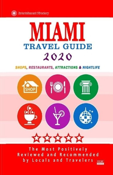 Miami Travel Guide 2020: Shops, Arts, Entertainment and Good Places to Drink and Eat in Miami, Florida (Travel Guide 2020) by George George R Schulz 9781086918311