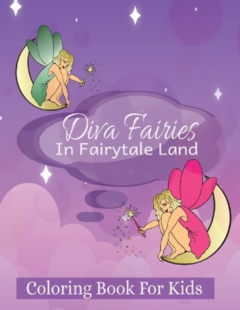 Diva Fairies in Fairytale Land Coloring Book for Kids by Kandice Merrick 9781088186305