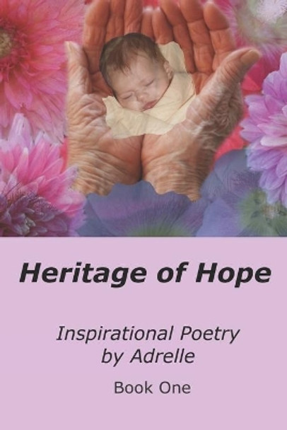 Heritage of Hope: Inspirational Poetry by Adrelle by Mildred Mae Spencer 9781089218166