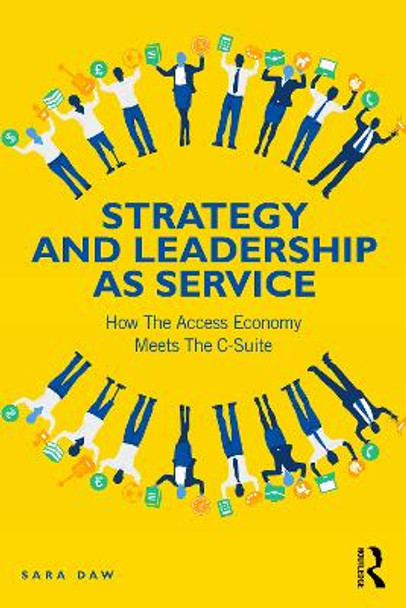 Strategy and Leadership as Service: How the Access Economy Meets the C-Suite by Sara Daw 9781032436111