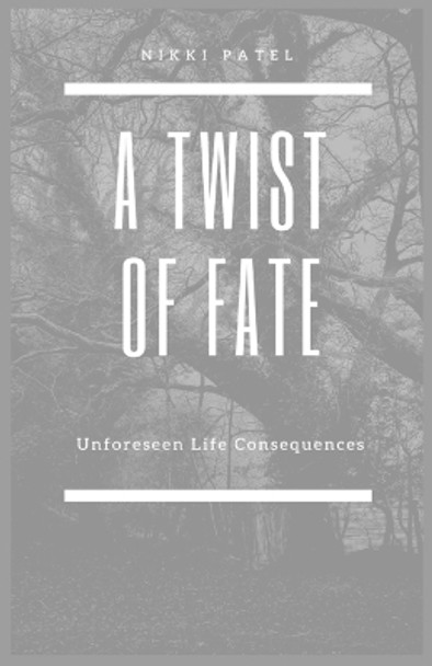 A Twist of Fate: Unforeseen Life Consequences (Large Print Edition) by Nikki Patel 9781088256299