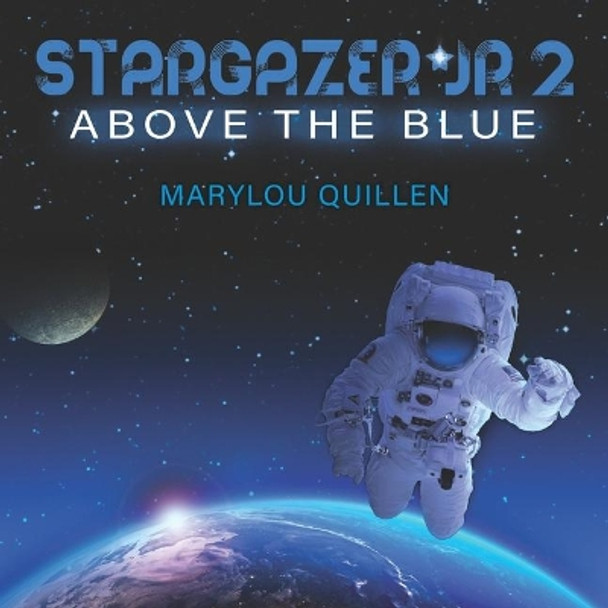 Stargazer Jr 2: Above the Blue by Marylou Quillen 9781088478875