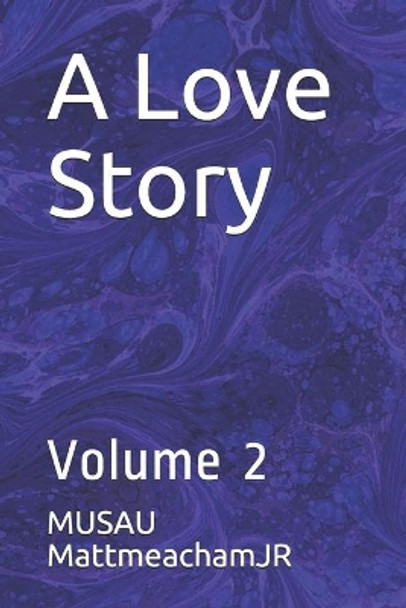 A Love Story: Volume 2 by Musau Mattmeachamjr 9781088931417