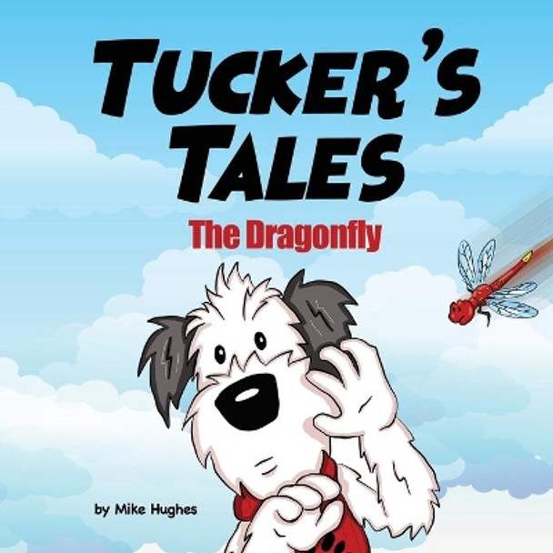 Tucker's Tales: The Dragonfly by Mike Hughes 9781088990117