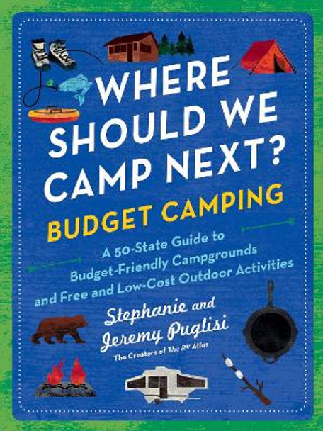 Where Should We Camp Next?: Budget Camping: A 50-State Guide to Budget-Friendly Campgrounds and Free and Low-Cost Outdoor Activities by Jeremy Puglisi 9781728292557