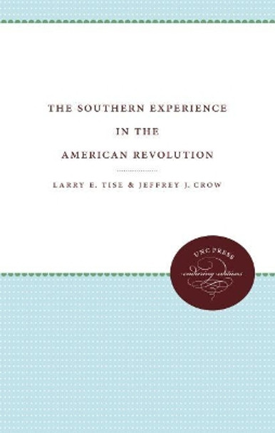 The Southern Experience in the American Revolution by Larry E. Tise 9780807840597
