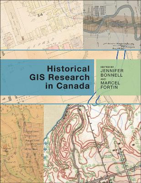 Historical GIS Research in Canada by Jennifer Bonnell 9781552387085